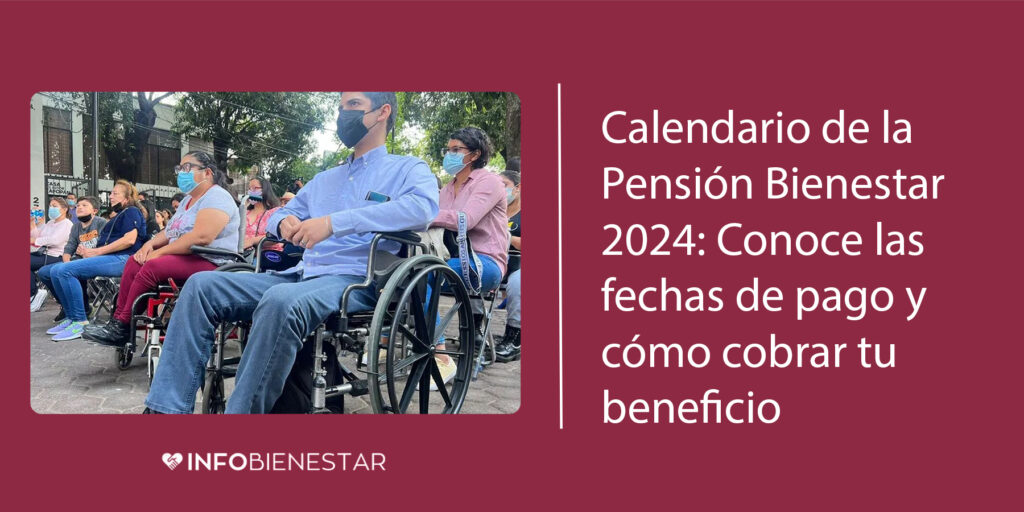 Calendario de la Pensión Bienestar 2024: Conoce las fechas de pago y ...